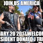 guns | JOIN US AMERICA; JANUARY 20 2017 WELCOMING PRESIDENT DONALD J TRUMP | image tagged in guns | made w/ Imgflip meme maker