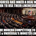 Monster Mash | CONGRESS HAS INKED A DEAL WITH FOX TO USE THEIR LIKENESSES; AS THE MODERN COMPETITION TO NEW LINE & UNIVERSAL'S MONSTER LINEUP | image tagged in congress,monster | made w/ Imgflip meme maker