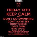 Friday the 13th | SO TRUE | image tagged in friday the 13th | made w/ Imgflip meme maker