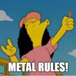 Otto Metallica Rules | METAL RULES! | image tagged in otto metallica rules | made w/ Imgflip meme maker
