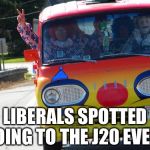 Bring On The Clowns | LIBERALS SPOTTED GOING TO THE J20 EVENT | image tagged in bring on the clowns | made w/ Imgflip meme maker