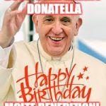 Happy Birthday Rick  | BUON COMPLEANNO DONATELLA; MOLTE BENEDIZIONI | image tagged in happy birthday rick | made w/ Imgflip meme maker