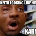 HITCH LAKER | MARKEITH LOOKING LIKE HITCH! KARMA! | image tagged in hitch laker | made w/ Imgflip meme maker