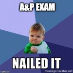 nailed it | A&P EXAM | image tagged in nailed it | made w/ Imgflip meme maker