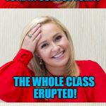 Bad Pun Hayden 2 | I TOLD A FUNNY VOLCANO JOKE IN SCHOOL TODAY; THE WHOLE CLASS ERUPTED! | image tagged in bad pun hayden 2 | made w/ Imgflip meme maker