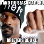 Snoop Fist Bump | COLD AND FLU SEASON AT CHURCH; GREETERS BE LIKE. | image tagged in snoop fist bump | made w/ Imgflip meme maker