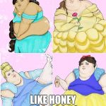 Fat Disney Candelaria | WE WANT TO LOOK; LIKE HONEY BOO BOO TO | image tagged in fat disney candelaria | made w/ Imgflip meme maker