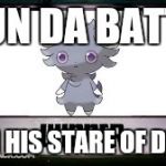 Espurr wins | WUN DA BATTLE; WITH HIS STARE OF DEATH | image tagged in espurr wins | made w/ Imgflip meme maker