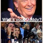 Who's your Daddy, snowflakes? meme