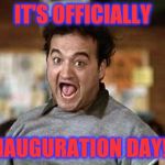 Its Official! | IT'S OFFICIALLY; INAUGURATION DAY!!! | image tagged in its official | made w/ Imgflip meme maker