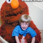 Elmo Loves You! | YOU DON'T TICKLE ELMO ELMO TICKLES YOU | image tagged in elmo loves you | made w/ Imgflip meme maker