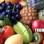 Fruits2 | TRUMP
2017 V | image tagged in fruits2 | made w/ Imgflip meme maker