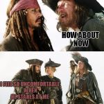 Pirate Puns | STOP STARING AT ME; YOU DON'T LIKE IT WHEN I STARE AT YOU; NO; HOW ABOUT NOW; I FEEL SO UNCOMFORTABLE WHEN HE STARES AT ME; THAT IS WHY I DO IT! | image tagged in pirate puns | made w/ Imgflip meme maker
