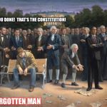Forgotten man | WHAT HAVE YOU DONE!  THAT'S THE CONSTITUTION! THE FORGOTTEN MAN | image tagged in forgotten man | made w/ Imgflip meme maker