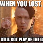 Redemption | WHEN YOU LOST, BUT STILL GOT PLAY OF THE GAME | image tagged in memes,zorg,the fifth element,overwatch | made w/ Imgflip meme maker
