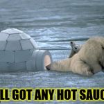 On the outside looking in | Y'ALL GOT ANY HOT SAUCE? | image tagged in here's johnny,polar bear,funny memes | made w/ Imgflip meme maker