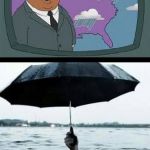 Its Gon' Rain! | BREAKING NEWS:; DEMOCRAT TEARS HAVE SPURRED WIDESPREAD FLOODING IN MANY PARTS OF THE COUNTRY | image tagged in its gon' rain | made w/ Imgflip meme maker