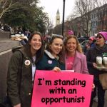 Opportunist at Women's Match | I'm standing with an opportunist; Please support the message, not the messenger | image tagged in debbie wasserman schultz,dws,women's march,pink,memes,funny | made w/ Imgflip meme maker