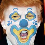 clown trump | THE BARNUM AND BAILY CIRCUS MAY BE GONE; BUT FEAR NOT I AM THE REPLACEMENT | image tagged in clown trump | made w/ Imgflip meme maker