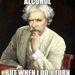 I DON'T DRINK ALCOHOL; BUT WHEN I DO, I TURN INTO THE DOS EQUIS GUY | image tagged in the most interesting man in the world,beer,parody | made w/ Imgflip meme maker