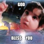 Zunayra Khan | GOD; BLESS     YOU | image tagged in zunayra khan | made w/ Imgflip meme maker