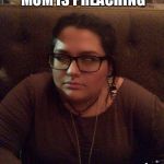 Oh lawd! | DAT LOOK WHEN MOM IS PREACHING | image tagged in oh lawd | made w/ Imgflip meme maker