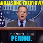 Sean Spicer - the man who launched a thousand memes... | MILLI VANILLI SANG THEIR OWN SONGS; PERIOD. | image tagged in sean spicer five lights,memes,politics,sean spicer,milli vanilli,trump | made w/ Imgflip meme maker