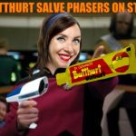 ChumpChange's Make It Flo | ,,, BUTTHURT SALVE PHASERS ON STUN | image tagged in chumpchange's make it flo | made w/ Imgflip meme maker