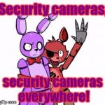 What Kind Of Pizza Place Would Place Cameras In Air Vent? | Security cameras, security cameras everywhere! | image tagged in fnaf,funny,memes,pizza,five nights at freddy's five nights at freddy's everywhere | made w/ Imgflip meme maker