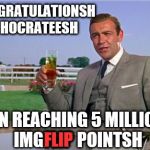 That'sh Quite An Accomplishment I'd Shay :) | CONGRATULATIONSH SHOCRATEESH; ON REACHING 5 MILLION IMGFLIP POINTSH; FLIP | image tagged in sean connery | made w/ Imgflip meme maker