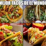 tacos | MEJOR TACOS DE EL MUNDO | image tagged in tacos | made w/ Imgflip meme maker