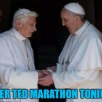 Dougal: "I've never met a celebrity" Ted: "You met the pope" Dougal: "That was the pope? That fella living in the art gallery?" | FATHER TED MARATHON TONIGHT? | image tagged in popes,memes,catholicism,father ted,tv,british tv | made w/ Imgflip meme maker