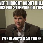 Children's legos | I'VE NEVER THOUGHT ABOUT KILLING ONE OF MY KIDS FOR STEPPING ON THEIR LEGOS; I'VE ALWAYS HAD THREE | image tagged in browser history,funny memes,memes,gifs,legos,children | made w/ Imgflip meme maker