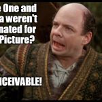 Inconceivable | Rogue One and Moana weren't nominated for Best Picture? INCONCEIVABLE! | image tagged in inconceivable,oscars,rogue one,moana | made w/ Imgflip meme maker