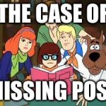 scooby doo | THE CASE OF; MISSING POST | image tagged in scooby doo | made w/ Imgflip meme maker