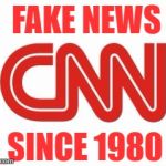 CNN | FAKE NEWS; SINCE 1980 | image tagged in cnn | made w/ Imgflip meme maker