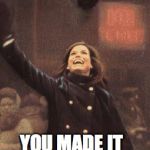 You Made It After All | RIP MARY; YOU MADE IT AFTER ALL! | image tagged in mary tyler moore you're gonna make it after all | made w/ Imgflip meme maker