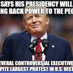 Fuhrer Drumpf | SAYS HIS PRESIDENCY WILL BRING BACK POWER TO THE PEOPLE; SIGNS SEVERAL CONTROVERSIAL EXECUTIVE ORDERS DESPITE LARGEST PROTEST IN U.S. HISTORY | image tagged in constipated trump,democrat,liberal,womens march,libertarian,fascist | made w/ Imgflip meme maker