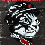 Communist Kity | Chairman Meow says... Catunism is not love.  Catunism is a paw which is used to crush mice. | image tagged in communist kity | made w/ Imgflip meme maker