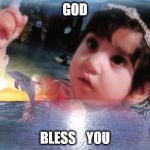 GO BLESS YOU | GOD; BLESS    YOU | image tagged in zunayra khan,god bless you,angel,cute baby,baby girl,beautiful | made w/ Imgflip meme maker