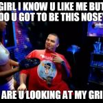 Paul Wall | GIRL I KNOW U LIKE ME BUT DO U GOT TO BE THIS NOSEY; OR ARE U LOOKING AT MY GRILLZ | image tagged in paul wall | made w/ Imgflip meme maker