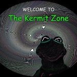 Where pigs get porked and frogs get forked | WELCOME TO; The Kermit Zone | image tagged in the kermit zone | made w/ Imgflip meme maker