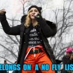 Madonna out of context | BELONGS  ON   A  NO  FLY   LIST | image tagged in madonna out of context | made w/ Imgflip meme maker