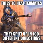 Sigh. | TRIES TO HEAL TEAMATES; THEY SPLIT UP IN 100 DIFFERENT DIRECTIONS. | image tagged in ana,overwatch,ana overwatch,overwatch memes | made w/ Imgflip meme maker