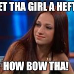 How bow dah | GET THA GIRL A HEFTY; HOW BOW THA! | image tagged in how bow dah | made w/ Imgflip meme maker