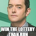 I would rather | I WOULD RATHER; WIN THE LOTTERY THAN RUN FOR PRESIDENT | image tagged in i would rather | made w/ Imgflip meme maker