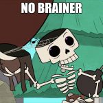 No brain | NO BRAINER | image tagged in no brain | made w/ Imgflip meme maker