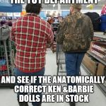 jc wiley | LET'S RUN BACK TO THE TOY DEPARTMENT; AND SEE IF THE ANATOMICALLY CORRECT KEN &BARBIE DOLLS ARE IN STOCK | image tagged in jc wiley | made w/ Imgflip meme maker