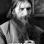 Rasputin | STEVE BANNON? YOU'RE PUTIN ME ON | image tagged in rasputin | made w/ Imgflip meme maker