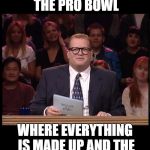 NFL Pro Bowl sadly is so BORING | WELCOME TO THE PRO BOWL; WHERE EVERYTHING IS MADE UP AND THE POINTS DON'T MATTER | image tagged in drew carey,whose line is it anyway,nfl,pro bowl,football,funny memes | made w/ Imgflip meme maker